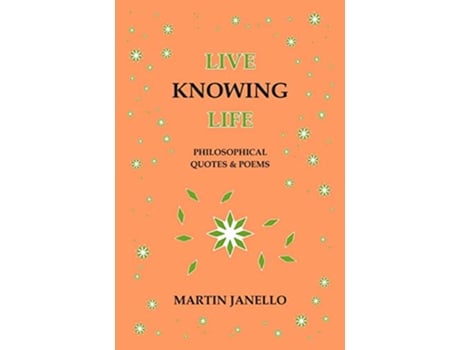 Livro Live Knowing Life Philosophical Quotes Poems de Martin Janello (Inglês)