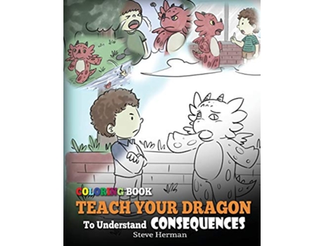 Livro Coloring Book Teach Your Dragon To Understand Consequences My Dragon Books Coloring de Steve Herman (Inglês)