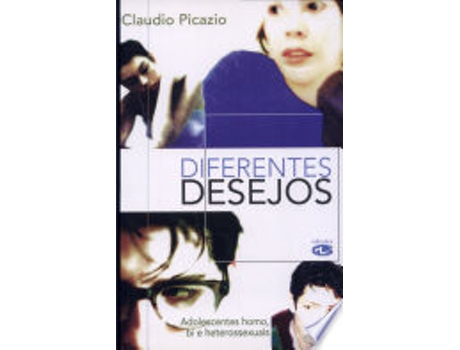 Livro Diferentes Desejos: Adolescentes Homo, Bi e Heterossexuais de CLAUDIO PICAZIO (Português do Brasil)