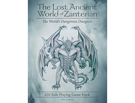 Livro The Lost Ancient World of Zanterian D20 Role Playing Game Book The Worlds Dangerous Dungeon de James a Grosse (Inglês)