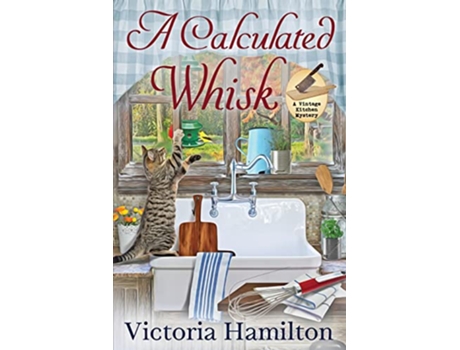 Livro A Calculated Whisk Vintage Kitchen Mystery de Victoria Hamilton (Inglês)