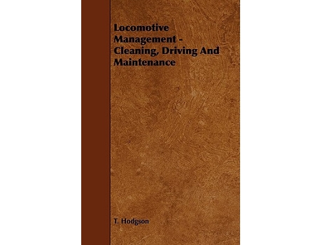 Livro Locomotive Management Cleaning Driving And Maintenance de T Hodgson (Inglês)