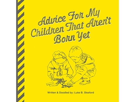 Livro Advice For My Children That Arent Born Yet de Luke B Sleaford (Inglês)