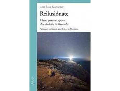 Livro Reilusiónate : claves para recuperar el sentido de tu llamada de Prólogo por José Ignacio Munilla Aguirre, Jaime Sanz Santacruz (Espanhol)