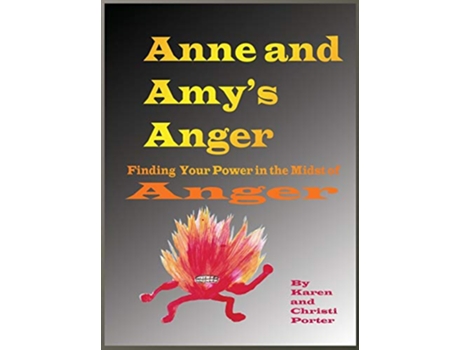 Livro Anne and Amys Anger Emotatude How to Find Your Power in the Midst of Anger de Karen Porter Christi Porter (Inglês)