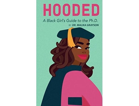 Livro Hooded A Black Girls Guide to the PhD de Malika Grayson (Inglês)