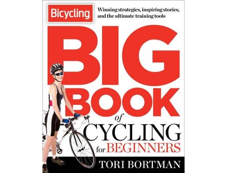 Livro The Bicycling Big Book of Cycling for Beginners de Tori Bortman e Editors Of Bicycling Magazine (Inglês)