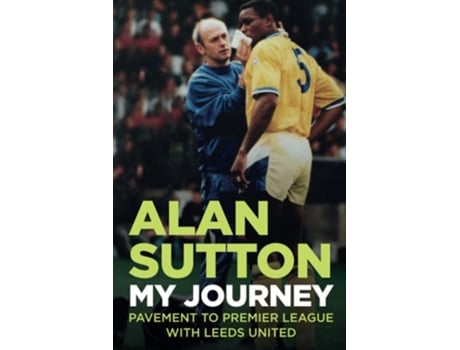 Livro Alan Sutton. My Journey from Pavement to Premier League with Leeds United de Alan Sutton (Inglês)