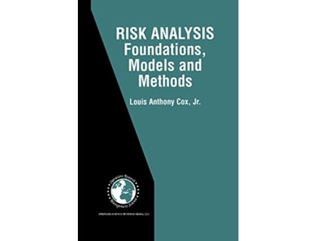 Livro Risk Analysis Foundations Models and Methods International Series in Operations Research Management Science 45 de Louis Anthony Cox Jr (Inglês)