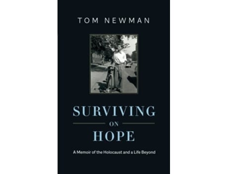 Livro Surviving on Hope A Memoir of the Holocaust and a Life Beyond de Tom Newman (Inglês)