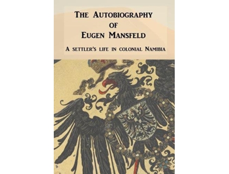 Livro Autobiography of Eugen Mansfeld A German Settlers Life in Colonial Namibia de Eugen Mansfeld (Inglês)