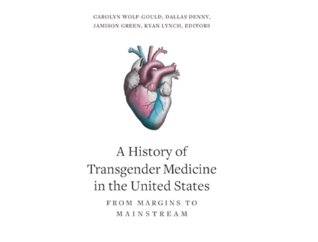 Livro A History of Transgender Medicine in the United States From Margins to Mainstream de Carolyn Wolf-gould (Inglês - Capa Dura)