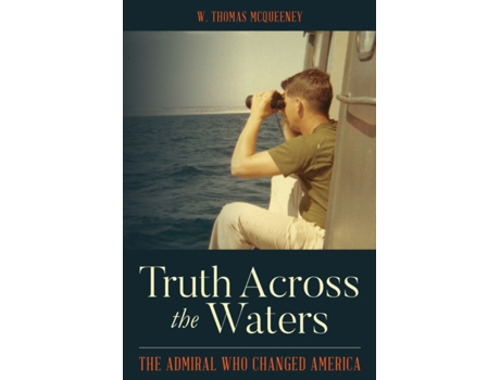 Livro Truth Across the Waters: The Admiral Who Changed America W Thomas McQueeney (Inglês)