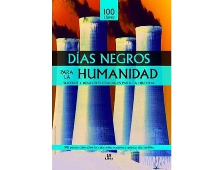 Livro 100 dias negros para la humanidad/ 100 Black Days for Humanity : Sucesos y desastres cruciales para la historia/ Critical Events and Disasters in History de Maria Paz Valdes Lira (Espanhol)