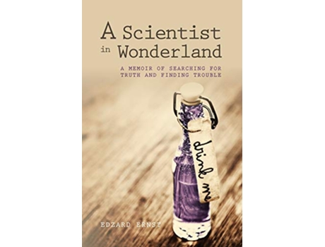 Livro A Scientist in Wonderland A Memoir of Searching for Truth and Finding Trouble de Edzard Ernst (Inglês)