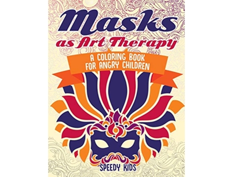 Livro Masks as Art Therapy A Coloring Book for Angry Children de Speedy Kids (Inglês)