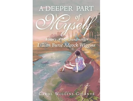 Livro A Deeper Part of Myself A Story of My Grandmother de Carol Wiggins Gigante (Inglês)