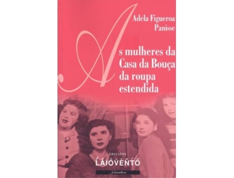 Livro As Mulheres Da Casa Da Bouça Da Roupa Estendida de Adela Figueroa Panisse (Galego)