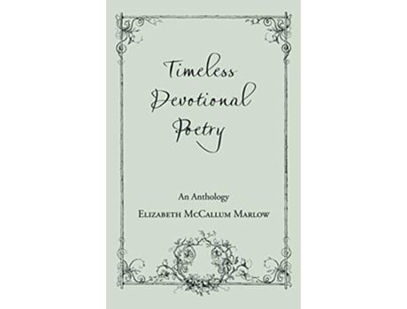 Livro Timeless Devotional Poetry An Anthology de Elizabeth Mccallum Marlow (Inglês - Capa Dura)