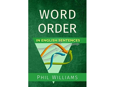 Livro Word Order in English Sentences de Phil Williams (Inglês)