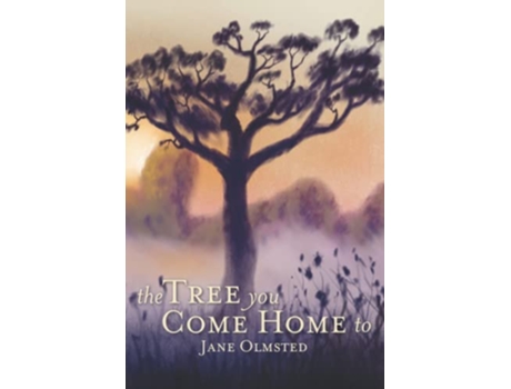 Livro The Tree You Come Home To paperback Or Softback de Olmsted Jane (Inglês)