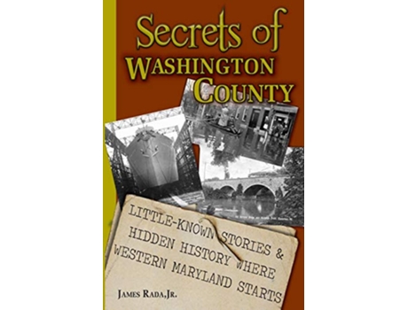 Livro Secrets of Washington County LittleKnown Stories Hidden History Where Western Maryland Starts de James Rada Jr (Inglês)