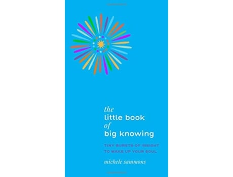 Livro The Little Book of Big Knowing Tiny Burst of Insight to Wake Up Your Soul de Michele Sammons (Inglês)