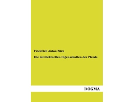 Livro Die intellektuellen Eigenschaften der Pferde German Edition de Friedrich Anton Zürn (Alemão)