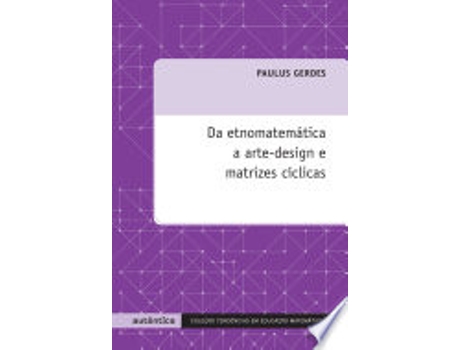 Livro DA ETNOMATEMÁTICA A ARTE-DESIGN E MATRIZES CÍCLICAS de GERDES, PAULUS (Português do Brasil)