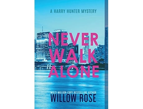 Livro Never Walk Alone Harry Hunter Mystery de Willow Rose (Inglês - Capa Dura)