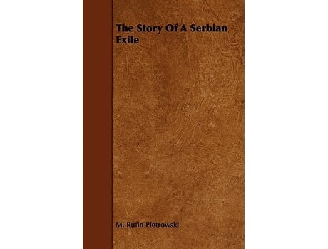 Livro The Story of a Serbian Exile de M Rufin Pietrowski (Inglês)