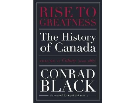 Livro rise to greatness, volume 1: colony (1603-1867) de conrad black (inglês)