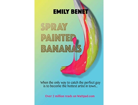 Livro Spray Painted Bananas de Emily Benet (Inglês)