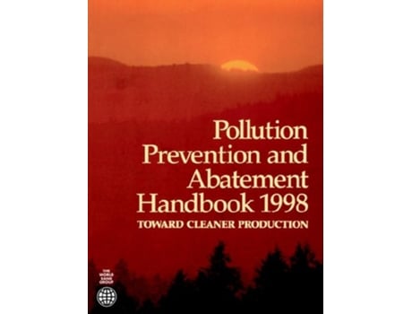 Livro Pollution Prevention and Abatement Handbook 1998 Toward Cleaner Production de World Bank (Inglês)