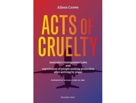 Livro Acts of Cruelty: Australian Immigration Laws and Experiences of People Seeking Protection After Arriving by Plane Aileen Crowe (Inglês)