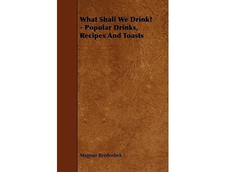 Livro What Shall We Drink Popular Drinks Recipes and Toasts de Magnus Bredenbek (Inglês)