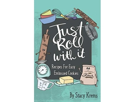 Livro Just Roll with It Recipes for Easy Embossed Cookies de Stacy Krems (Inglês)