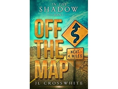 Livro Off the Map In the Shadow Book 1 a Christian Romantic Suspense In the Shadow Christian Romantic Suspense de JL Crosswhite (Inglês)