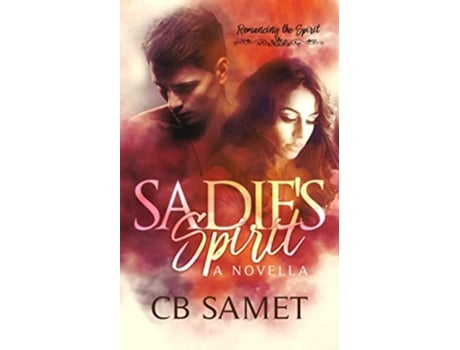 Livro Sadies Spirit a Novella Romancing the Spirit de Cb Samet (Inglês)