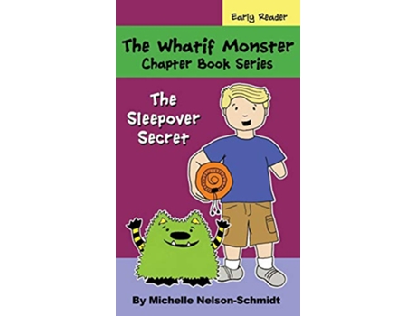 Livro The Whatif Monster Chapter Book Series The Sleepover Secret 7 de Michelle NelsonSchmidt (Inglês)