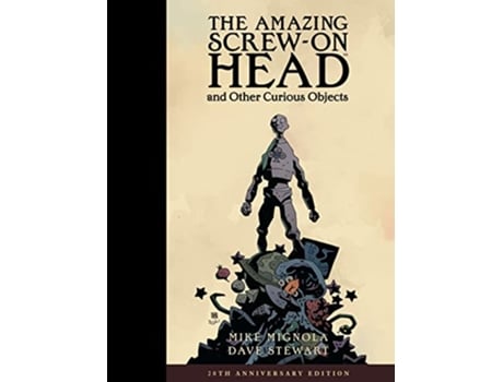 Livro Amazing Screwon Head And Other Curious Objects de Mike Mignola (Inglês - Capa Dura)