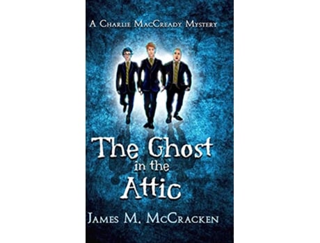 Livro The Ghost in the Attic A Charlie Maccready Mystery de James M McCracken (Inglês)