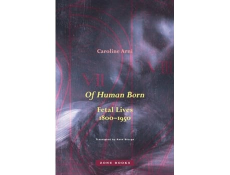 Livro Of Human Born Fetal Lives 1800–1950 de Caroline Arni (Inglês)