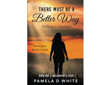 Livro There Must be a Better Way Walking in Salvation Walking with Jesus de Pamela White (Inglês)