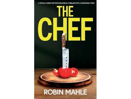 Livro The Chef A totally addictive psychological thriller with a shocking twist de Robin Mahle (Inglês)