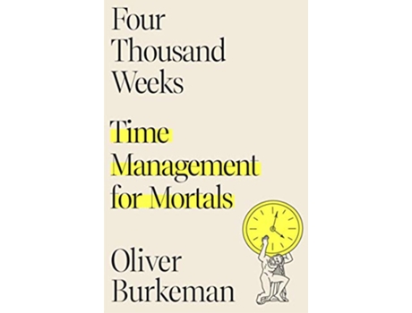 Livro Four Thousand Weeks de Oliver Burkeman (Inglês - Capa Dura)