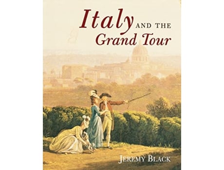 Livro Italy and the Grand Tour de Jeremy Black (Inglês)