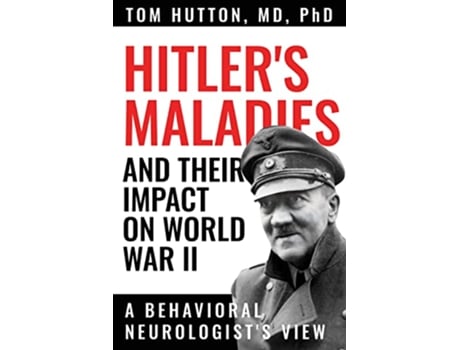 Livro Hitlers Maladies and Their Impact on World War II de Tom Hutton (Inglês)