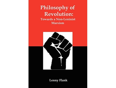 Livro Philosophy of Revolution Towards a NonLeninist Marxism de Lenny Flank (Inglês)