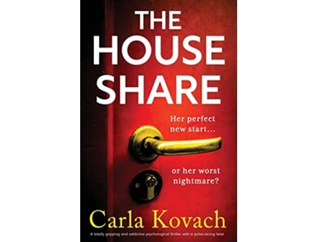 Livro The Houseshare A totally gripping and addictive psychological thriller with a pulseracing twist de Carla Kovach (Inglês)